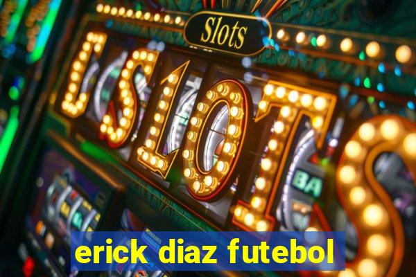 erick diaz futebol